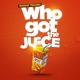 Who Got Tha Juice Single