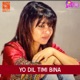 Yo Dil Timi Bina From Dil Female Vocal Single