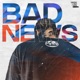 Bad News Single