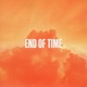 End of Time Single