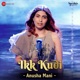 Ikk Kudi by Anusha Mani Single