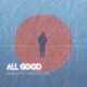 All Good feat brxkelove Single