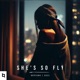 She s So Fly feat Liam Single