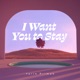 I Want You to Stay Single