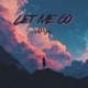 Let Me Go Single