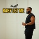 Baby Let Me Single