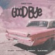 Goodbye feat Dapman Sikiboi Speech Dj Kaydee Single