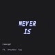 Never Is feat BrownBoi Maj Single