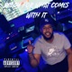Ready For What Come With It