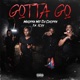 Gotta Go feat Whoppa Wit Da Choppa Single