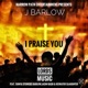 I PRAISE YOU feat Jasin Kash Sonya Stowers Barlow Ice Water Slaughter Single