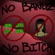 No Bandz No Bitch feat LUISPRODUCEDIT Single