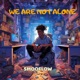 We Are Not Alone Single