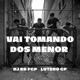 VAI TOMANDO DOS MENOR Single