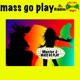 Mass Go Play Single