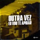 Outra Vez Eu Vou Te Apoiar Single