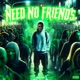 Need No Friends Single