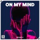 On My Mind Single