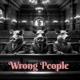 Wrong People Single