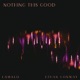 Nothing This Good Single