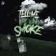 Tell Me Who Want Smoke feat Emmanuel TheDon Single