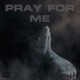 Pray For Me Single