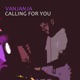 Calling For You Single