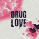 drug love feat BNVLNT heyfail Yesgxbe Single