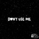 Don t use me Single