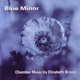 Blue Minor Chamber Music by Elizabeth Brown