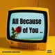 All Because Of You Single