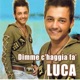 Dimme c haggia fà