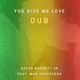 You Give Me Love Dub feat Mad Professor Single