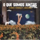 O Que Somos Juntos feat Lucca Diniz Single