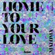 Home To Your Love Remixes EP