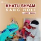 Khatu Shyam Sang Holi Single