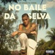No Baile da Selva Single