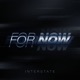 For Now Single