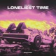 Loneliest Time Single