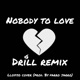 Nobody To Love Official Drill Remix Single