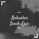 Baharlar Sende Esir Single