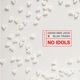 No Idols Single