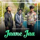 Jaane Jaa Single