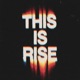 This Is Rise Single