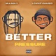 Better Pressure feat M3NNY Single