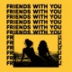 FRIENDS WITH YOU Single