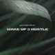Wake Up Hustle Single