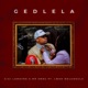 Gedlela feat Lwah Ndlunkulu Single