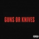 GUNS OR KNIVES Single