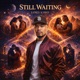 STILL WAITING Single